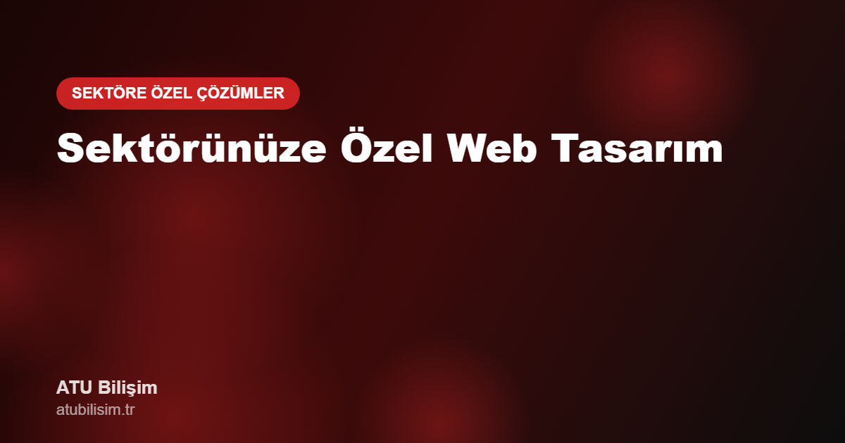 Sektörel Web Tasarım ve Dijital Pazarlama Çözümleri