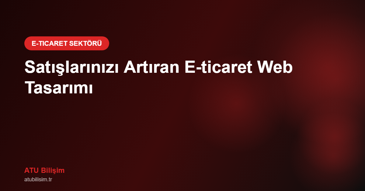 E-ticaret Siteleri için Web Tasarım ve Dijital Pazarlama