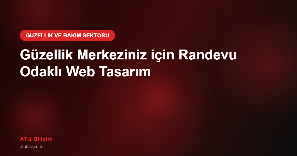 Güzellik Merkezleri için Web Tasarım ve Randevu Sistemi