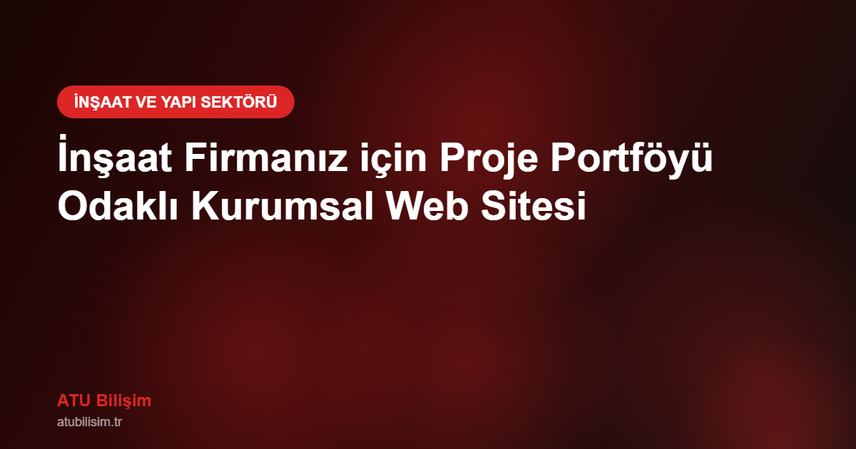 İnşaat ve Yapı Firmaları için Kurumsal Web Tasarım