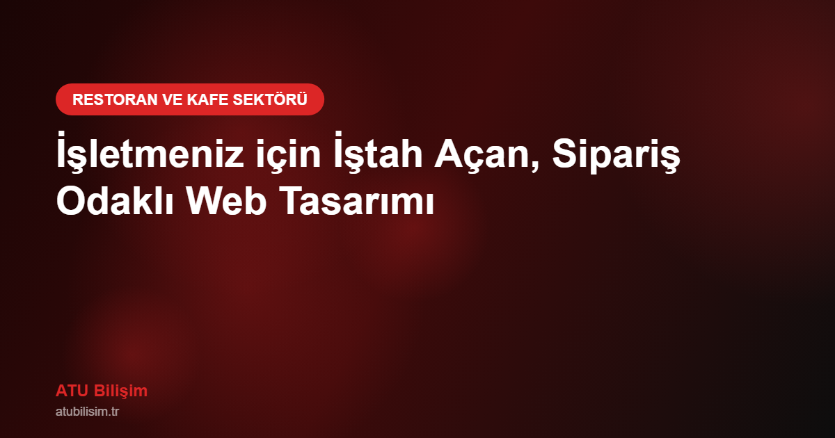 Restoran ve Kafeler için Web Tasarım ve Online Sipariş
